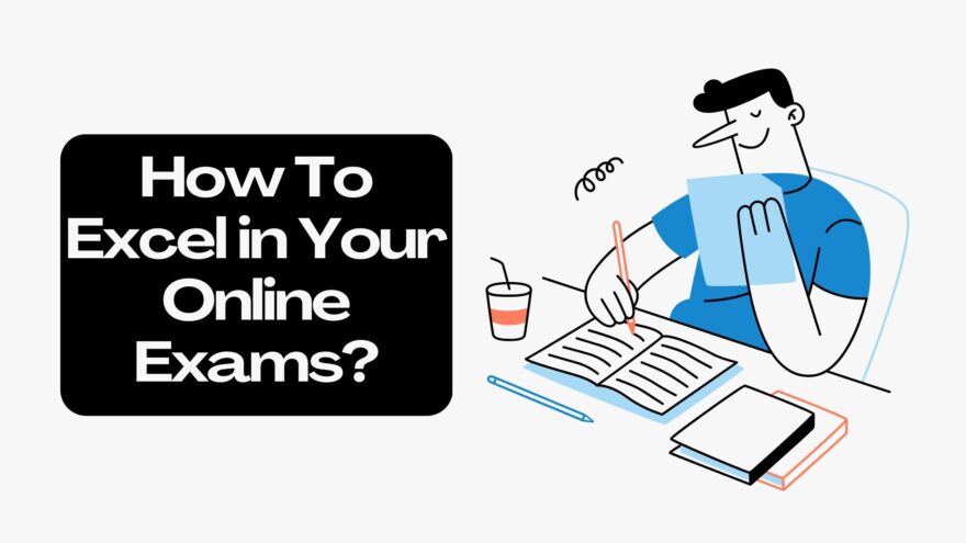 How To Excel in Your Online Exams?